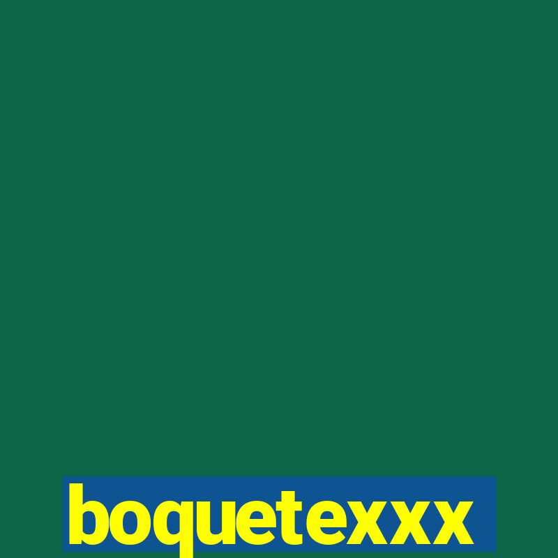 boquetexxx