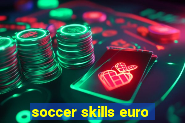 soccer skills euro