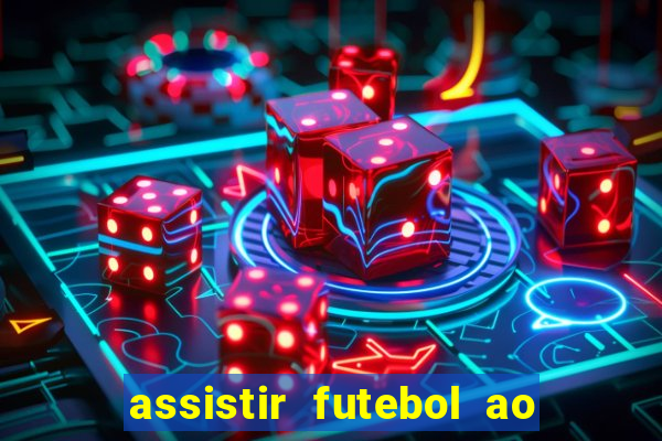 assistir futebol ao vivo rcm