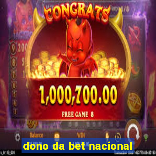 dono da bet nacional