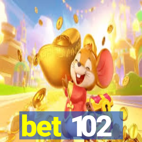 bet 102