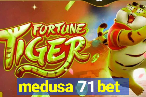 medusa 71 bet