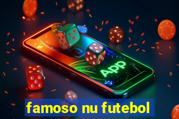 famoso nu futebol