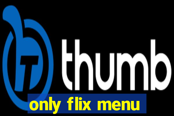 only flix menu