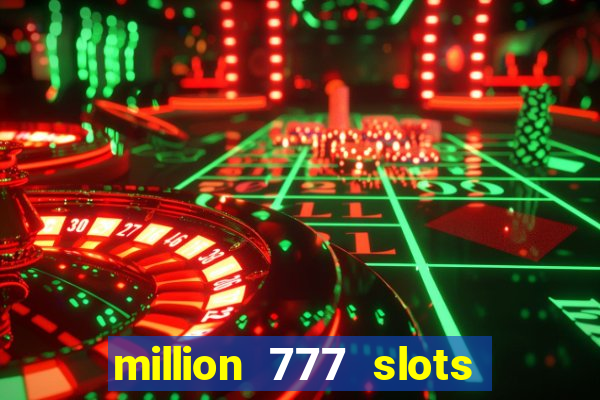 million 777 slots paga mesmo