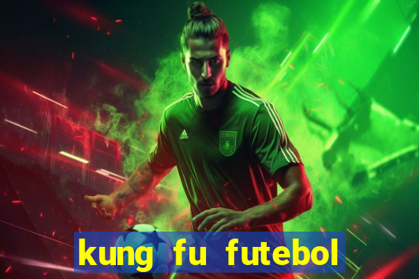 kung fu futebol clube filme completo dublado download via mega