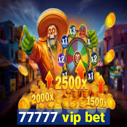 77777 vip bet