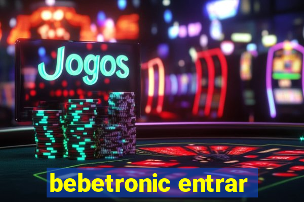 bebetronic entrar