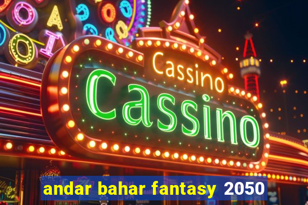 andar bahar fantasy 2050