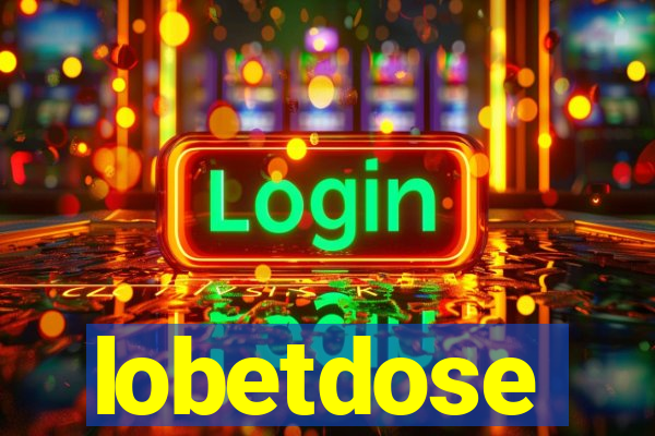 lobetdose