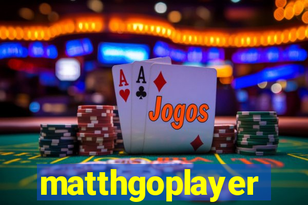 matthgoplayer