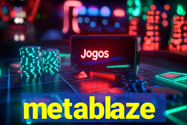 metablaze