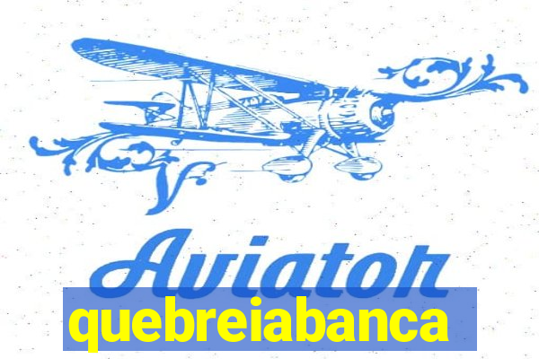 quebreiabanca