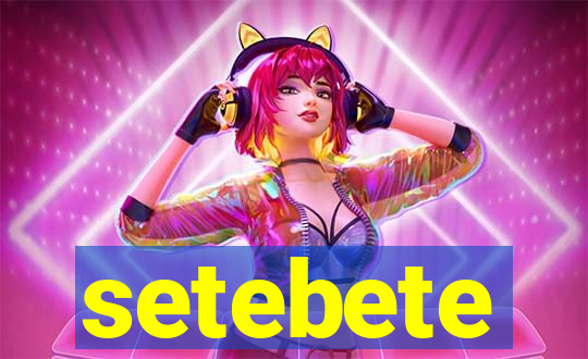 setebete